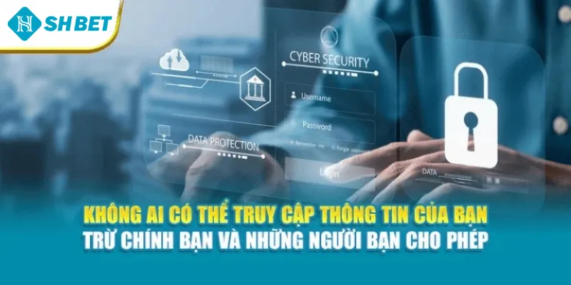 Không ai có thể truy cập thông tin của bạn – trừ chính bạn và những người bạn cho phép